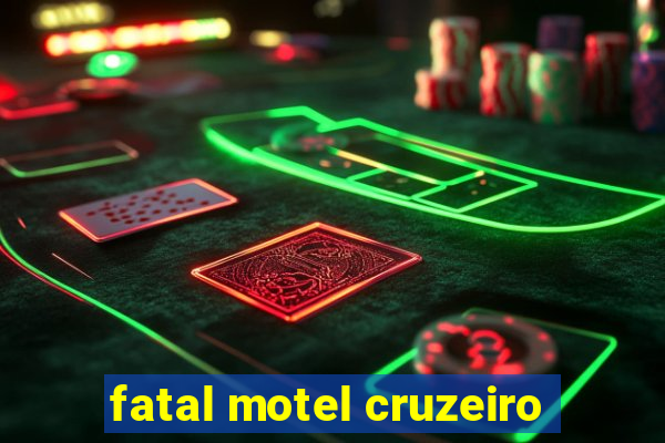 fatal motel cruzeiro